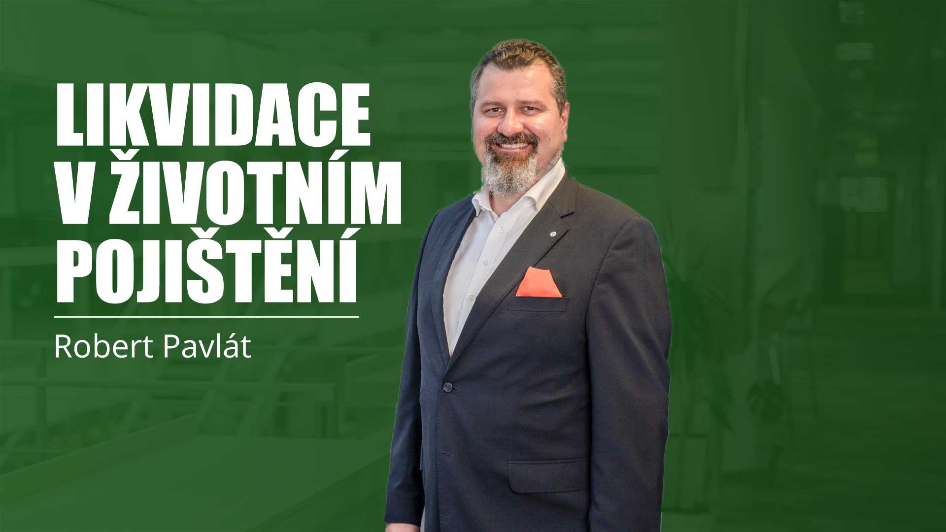 likvidace-v-zivotnim-pojisteni-robert-pavlat
